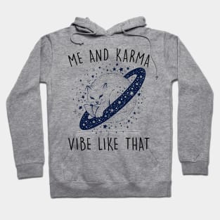 Me and karma Vibe llike that Hoodie